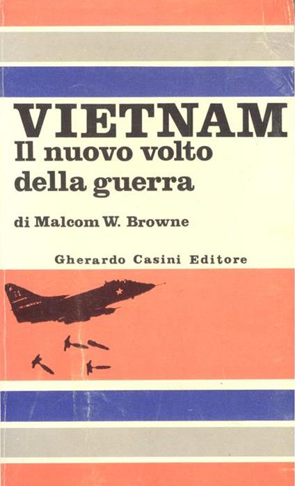 Vietnam. Il nuovo volto della guerra - Malcom W. Browne - copertina