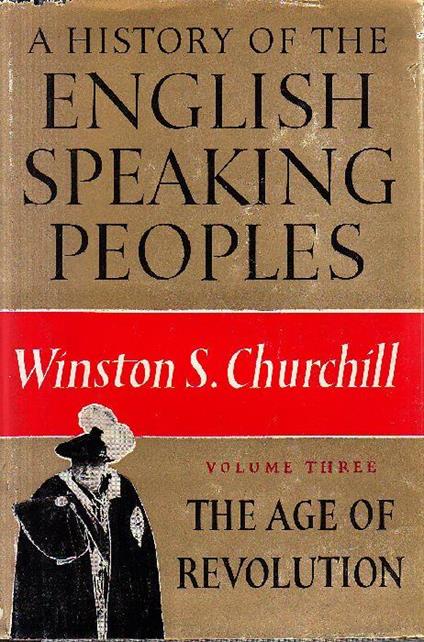 A History of the English-Speaking Peoples. The Age of Revolution. Volume III - Winston Churchill - copertina