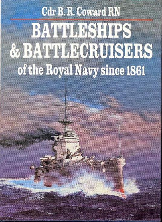 Battleships e battlecruisers of the Royal Navy since 1861 - RN B. Coward - copertina