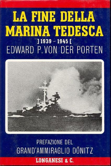 La fine della Marina tedesca 1939-1945 - Edwars von Der Porten - copertina