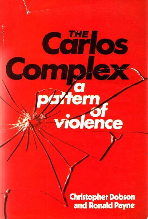 The Carlos Complex. A Pattern of Violence - Christopher Dobson - copertina