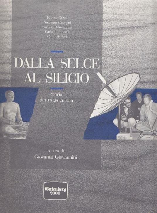 Dalla selce al silicio. Storia dei mass media - Giovanni Giovannini - copertina