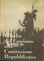 L' Italia dal fascismo alla costituzione repubblicana