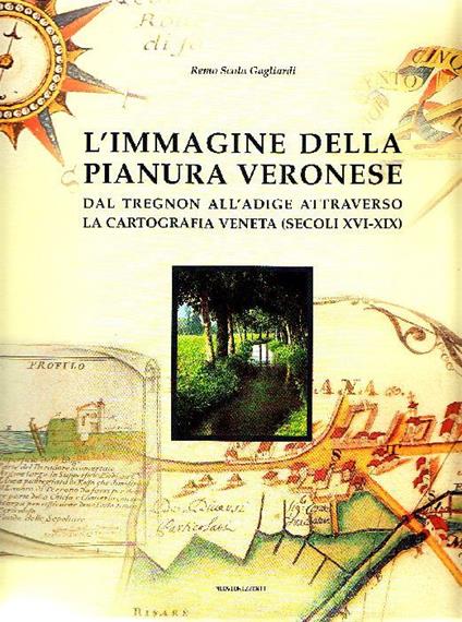 L' immagine della pianura veronese dal Tregnon all'Adige attraverso la cartografia veneta (se - Remo Scola Gagliardi - copertina