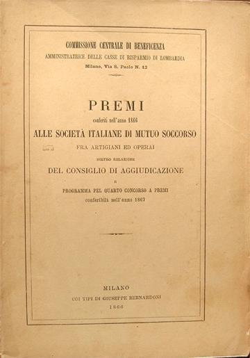 Premi conferiti nell'anno 1866 alle Società Italiane di Mutuo Soccorso fra artigiani ed operai dietro relazione del Consiglio di aggiudicazione e programma pel quarto concorso a premi conferibili nell'anno 1867 - copertina