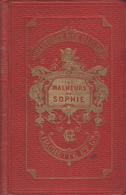 Les malheurs de Sophie par M.me la Comtesse de Ségur née Rostopchine. Treizième édition illustrée de 48 vignettes dessinées sur bois par M. Castelli - Comtesse de Ségur - copertina