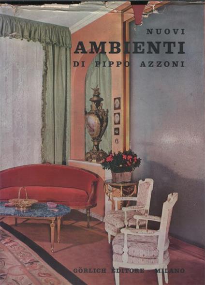 Nuovi ambienti. Mobili moderni ed antichi in ambienti moderni. 416 illustrazioni in nero, 56 illustrazioni a colori, fotografie di realizzazioni. Disegni di progetti - Pippo Azzoni - copertina