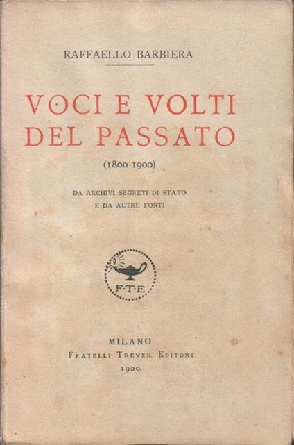 Voci e volti del passato (1800-1900). Da archivi segreti di Stato e da altre fonti. Copia autografata - Raffaello Barbiera - copertina