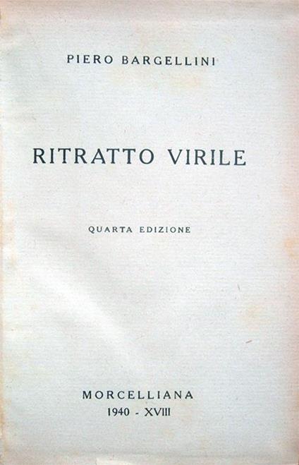 Ritratto virile. Quarta edizione - Bargellini Piero - copertina