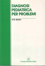 Diagnosi pediatrica per problemi. Edizione italiana a cura di Giancarlo Bausano