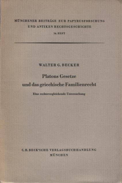 Platons Gesetze und das griechische Familienrecht. Eine rechtsvergleichende Untersuchung - Walter G. Becker - copertina