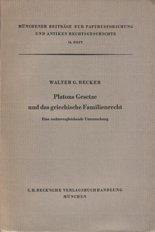 Platons Gesetze und das griechische Familienrecht. Eine rechtsvergleichende Untersuchung - Walter G. Becker - copertina