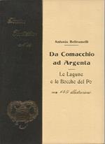 Da Comacchio ad Argenta. Le Lagune e le bocche del Po. Con 149 illustrazioni (II Edizione riveduta e aggiornata da Antonio Nannini)