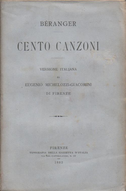Cento canzoni. Versione italiana di Eugenio Michelozzi-Giacomini di Firenze - Pierre-Jean de Béranger - copertina