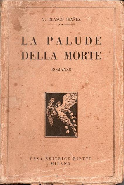 La palude della morte. Romanzo. Traduzione di A. Salucci - Vicente Blasco Ibáñez - copertina