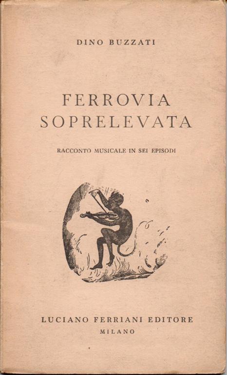 Ferrovia soprelevata. Racconto musicale in sei episodi - Dino Buzzati - copertina