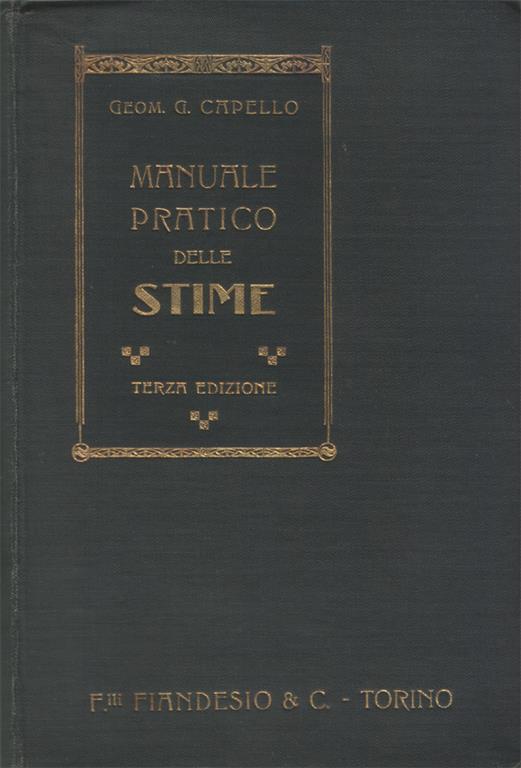 Manuale pratico delle stime. Terza edizione riveduta e notevolmente ampliata - Giovanni Capello - copertina