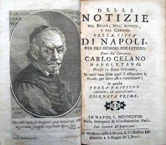 Delle notizie del bello, dell'antico, e del curioso della città di Napoli, per gli signori forastieri date dal canonico Carlo Celano Napoletano, divise in diece giornate, in ogni una delle quali si assegnano le strade, per dove assi a camminare - Carlo Celano - copertina