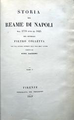 Storia del Reame di Napoli dal 1734 sino al 1825 del generale Pietro Colletta con una notizia intorno alla vita dell'autore scritta da Gino Capponi