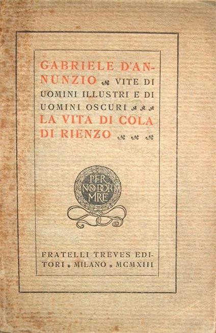 Vite di uomini illustri e di uomini oscuri. La vita di Cola di Rienzo - Gabriele D'Annunzio - copertina