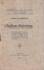 Pacifismo e patriottismo. Conferenza tenuta la sera del 4 gennaio 1912, sotto gli auspici dell'Unione Lombarda nel Salone della Società per gli Interessi Industriali, Commerciali ed Agricoli