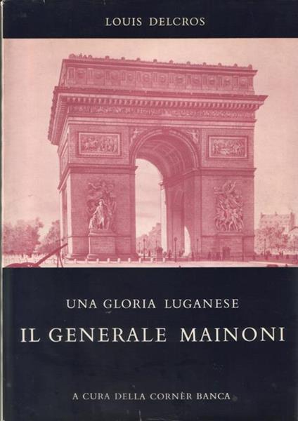 Una gloria luganese. Il generale Mainoni - Louis Delcros - copertina