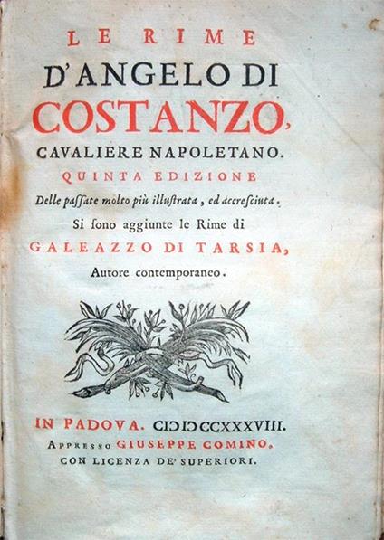 Le rime d'Angelo di Costanzo Cavaliere Napoletano. Quinta edizione, delle passate molto più illustrata, ed accresciuta. Si sono aggiunte le Rime di Galeazzo di Tarsia, autore contemporaneo - Angelo Di Costanzo - copertina