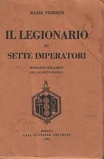 Il Legionario di Sette Imperatori. Romanzo milanese del Quarto secolo