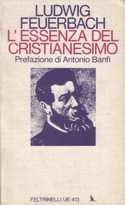 L' essenza del Cristianesimo. Prefazione di Antonio Banfi - Ludwig Feuerbach - copertina