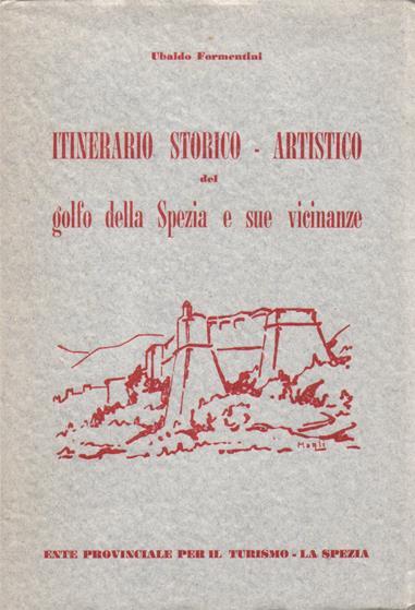 Itinerario storico - artistico del Golfo della Spezia e sue vicinanze - Ubaldo Formentini - copertina