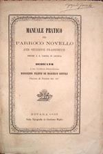 Manuale pratico del parroco novello per Giuseppe Frassinetti Priore di S, Sabina in Genova. Dedicato a Sua Eccellenza Reverendissima Monsignor Filippo De Marchesi Gentile Vescovo di Novara ecc. ecc