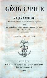 Géographie de l'abbé Gaultier, entierement refondue et considérablement augmentée par De Blignières, Demoyencourt, Ducros (de Sixt) et Le Clerc Ainé, ses éléves. Dix-neuvième édition