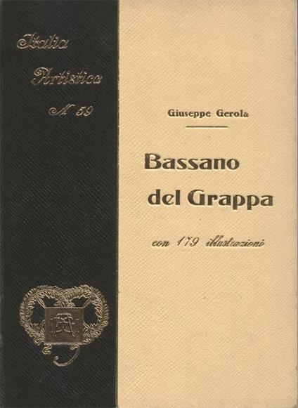 Bassano del Grappa. Con 179 illustrazioni (II Edizione) - Giuseppe Gerola - copertina