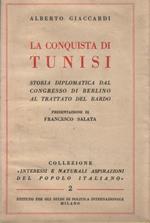 La conquista di Tunisi. Storia diplomatica dal Congresso di Berlino al Trattato del Bardo. Presentazione di Francesco Salata