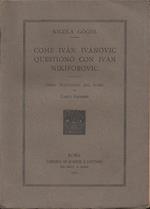 Come Ivàn Ivànovic questionò con Ivàn Nikìforovic. Prima traduzione dal russo di Carlo Grabher