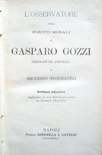 L' Osservatore ossia scritti morali di Gasparo Gozzi ordinati ed annotati da Niccolò Tommaseo. Settima edizione. Aggiuntavi la vita dell'autore scritta da Giovanni Gherardini - Gasparo Gozzi - copertina