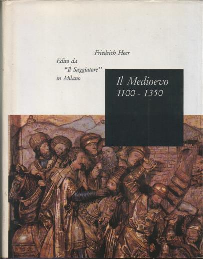 Il Medioevo 1100-1350. Traduzione di Fausto Codino - Friedrich Heer - copertina