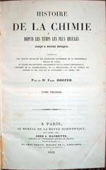 Histoire de la chimie depuis les temps les plus reculés jusqùa notre époque comprenant une analyse détaillée des manuscrits alchimiques de la Bibliothèque Royale de Paris une exposé des doctrines cabalistiques sur la pierre philosophale..