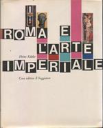 Roma e l'arte imperiale. Traduzione di Guido A. Mansuelli. 60 tavole a colori, 19 illustrazioni in nero, 46 disegni, 1 carta geografica