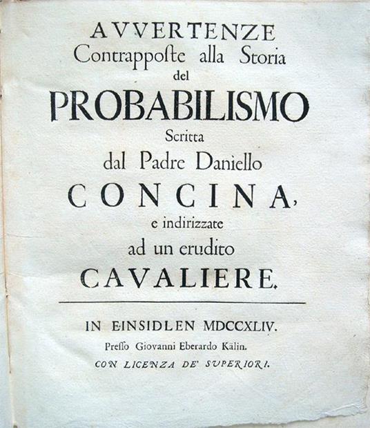 Avvertenze contrapposte alla Storia del Probabilismo scritta dal Padre Daniello Concina e indirizzate ad un erudito cavaliere - Giovanni Antonio Lecchi - copertina