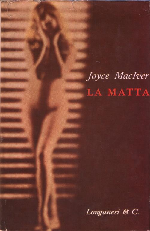 La matta. Romanzo. Traduzione di Adriana Pellegrini - Joyce MacIver - copertina