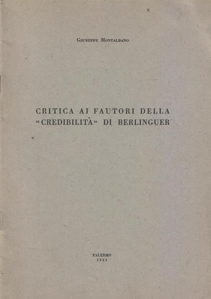 Critica ai fautori della "credibilità" di Berlinguer. Copia autografata - Giuseppe Montalbano - copertina