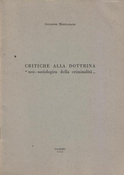 Critiche alla dottrina "neo-sociologica della criminalità". Copia autografata - Giuseppe Montalbano - copertina