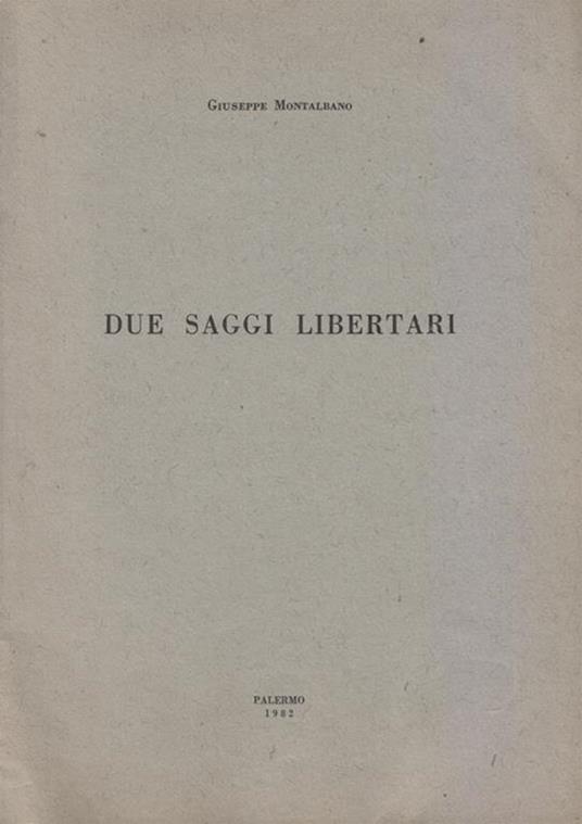 Due saggi libertari. Copia autografata - Giuseppe Montalbano - copertina