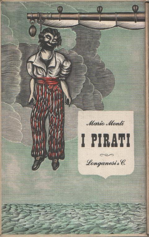 I pirati. Sedici incisioni inglesi dell'epoca - Mario Monti - copertina