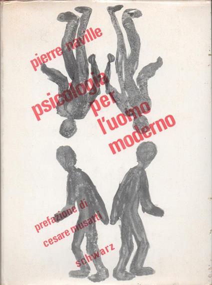 Psicologia per l'uomo moderno, seguita da L'intellettuale comunista. Premessa di Cesare L. Musatti - Pierre Naville - copertina