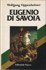 Il principe Eugenio di Savoia condottiero, statista e mecenate. Prefazione di Otto Von Habsburg