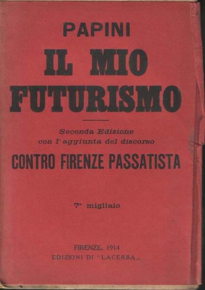 Il mio futurismo. Seconda edizione con l'aggiunta del discorso "Contro Firenze passatista" - Giovanni Papini - copertina