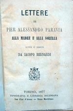 Lettere di Pier Alessandro Paravia alla madre e alla sorella raccolte ed annotate da Iacopo Bernardi