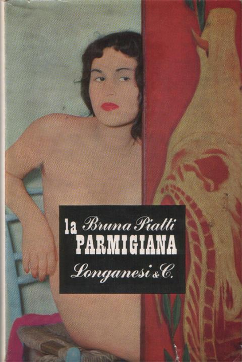 La parmigiana. Romanzo - Bruna Piatti - copertina